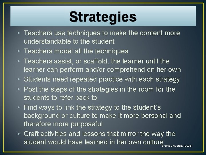 Strategies • Teachers use techniques to make the content more understandable to the student