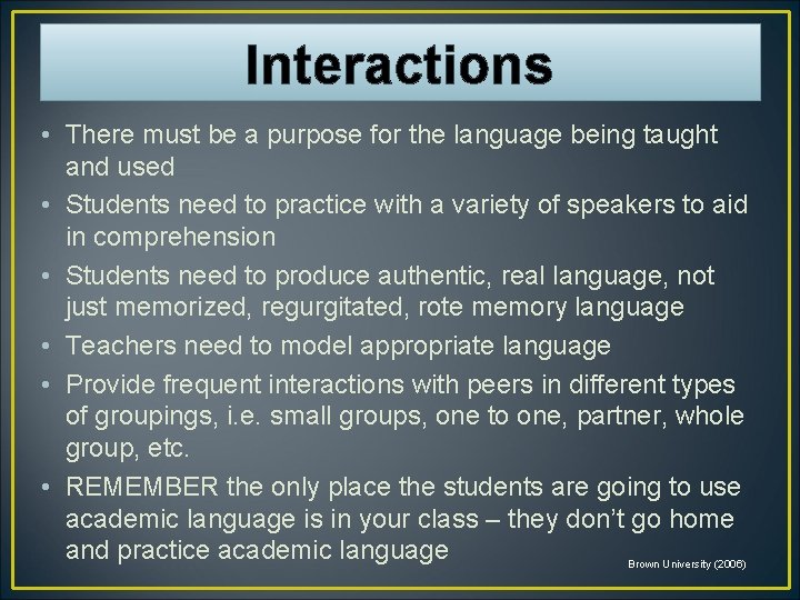 Interactions • There must be a purpose for the language being taught and used