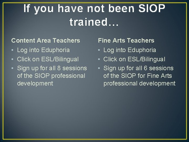 If you have not been SIOP trained… Content Area Teachers Fine Arts Teachers •