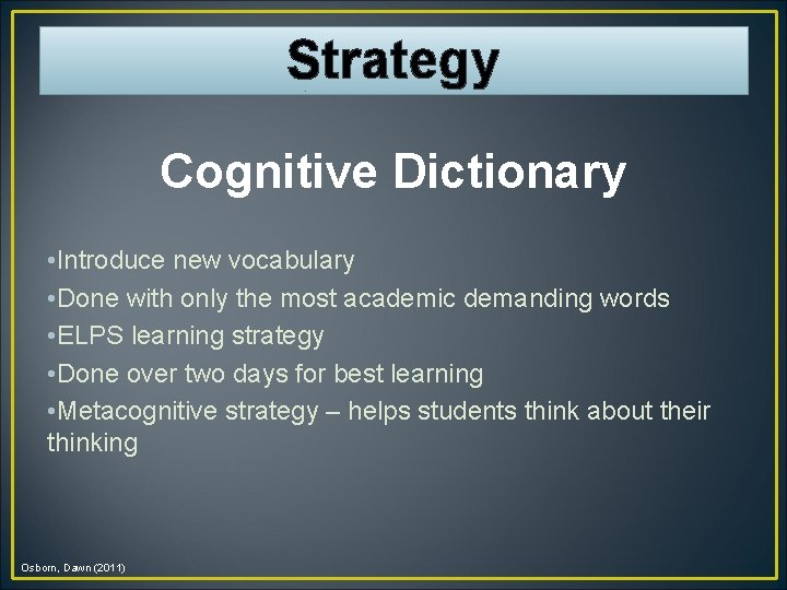 Strategy Cognitive Dictionary • Introduce new vocabulary • Done with only the most academic