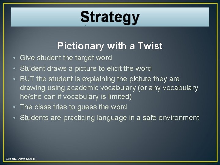 Strategy Pictionary with a Twist • Give student the target word • Student draws