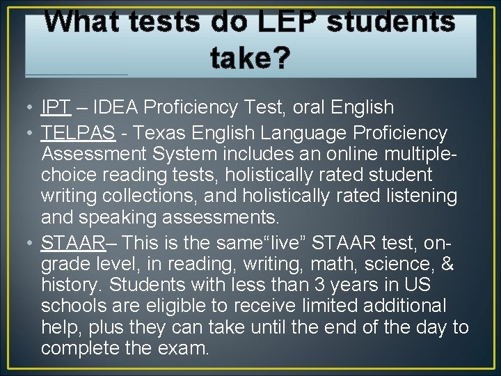 What tests do LEP students take? • IPT – IDEA Proficiency Test, oral English