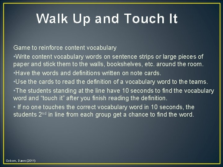 Walk Up and Touch It Game to reinforce content vocabulary • Write content vocabulary