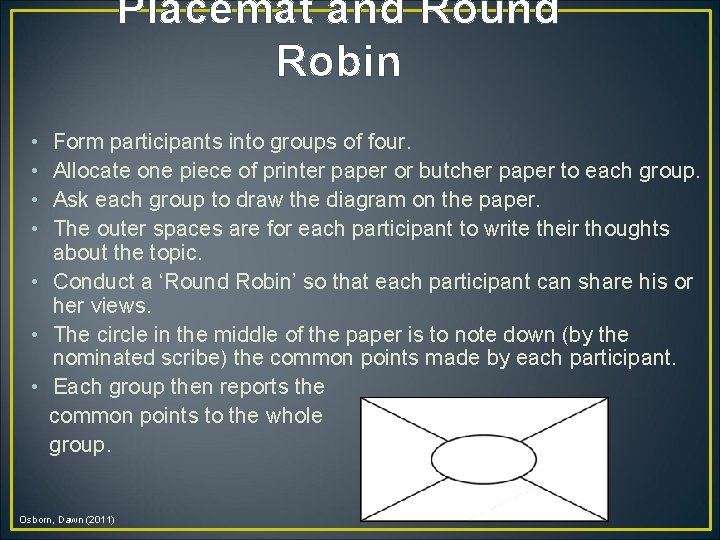 Placemat and Round Robin • • Form participants into groups of four. Allocate one