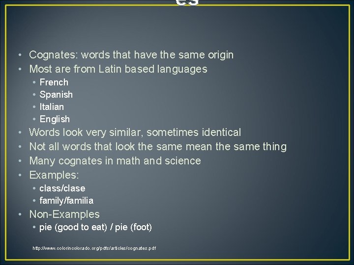 es • Cognates: words that have the same origin • Most are from Latin