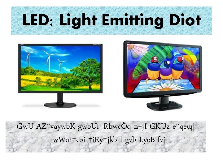 LED: Light Emitting Diot Gw. U AZ¨vaywb. K gwb. Ui| RbwcÖq n‡j. I GKUz