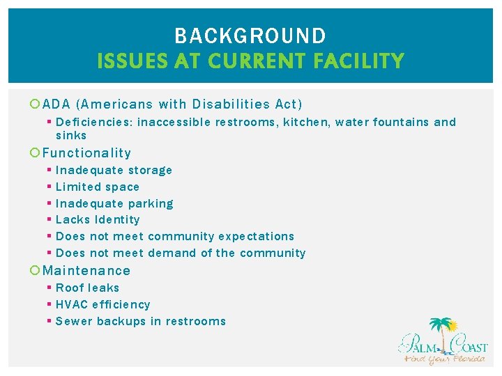 BACKGROUND ISSUES AT CURRENT FACILITY ADA (Americans with Disabilities Act) § Deficiencies: inaccessible restrooms,