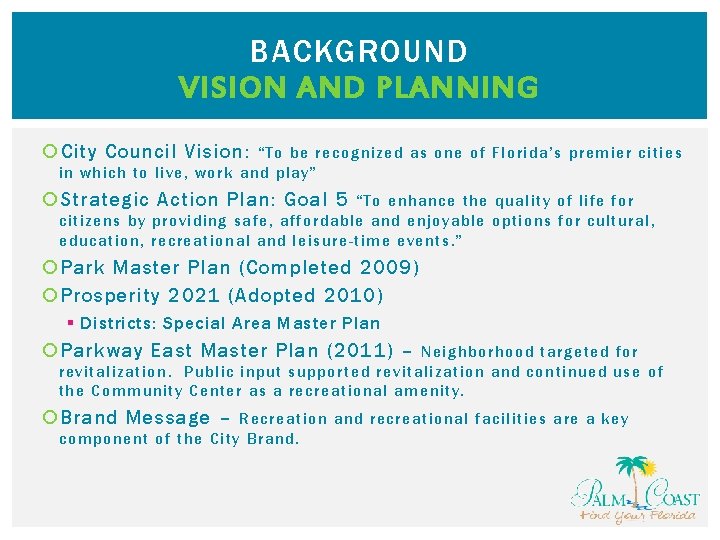 BACKGROUND VISION AND PLANNING City Council Vision: “To be recognized as one of Florida’s