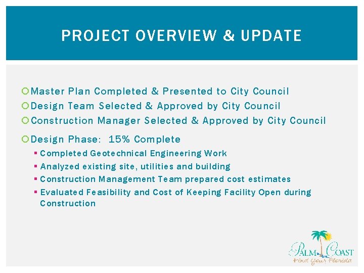 PROJECT OVERVIEW & UPDATE Master Plan Completed & Presented to City Council Design Team