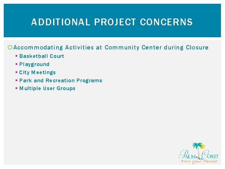 ADDITIONAL PROJECT CONCERNS Accommodating Activities at Community Center during Closure § § § Basketball