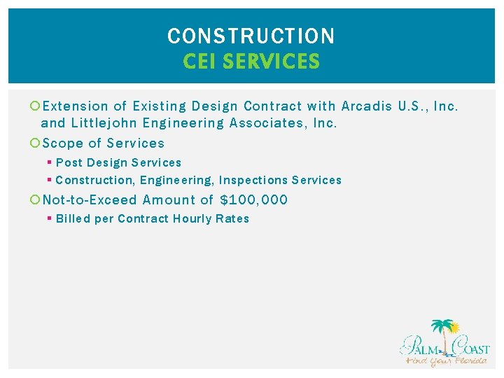CONSTRUCTION CEI SERVICES Extension of Existing Design Contract with Arcadis U. S. , Inc.