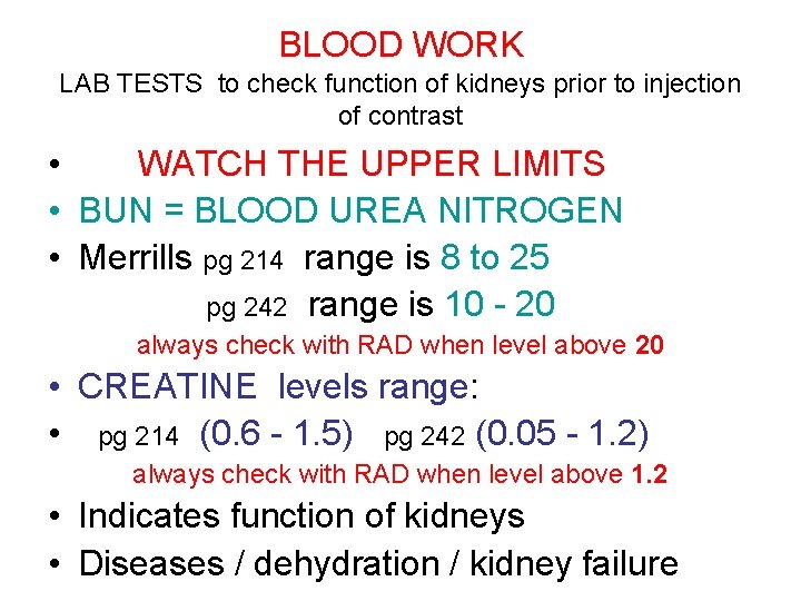BLOOD WORK LAB TESTS to check function of kidneys prior to injection of contrast
