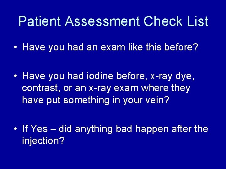 Patient Assessment Check List • Have you had an exam like this before? •