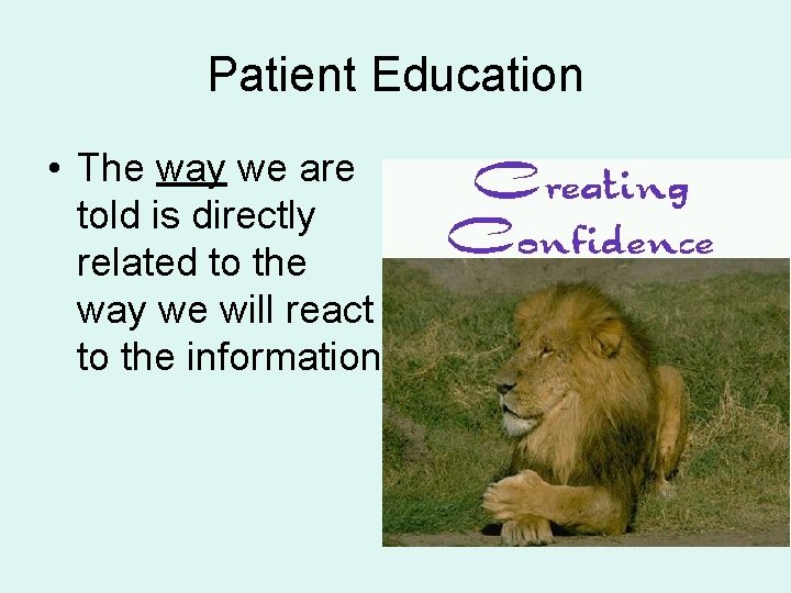 Patient Education • The way we are told is directly related to the way