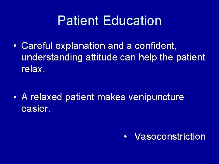 Patient Education • Careful explanation and a confident, understanding attitude can help the patient