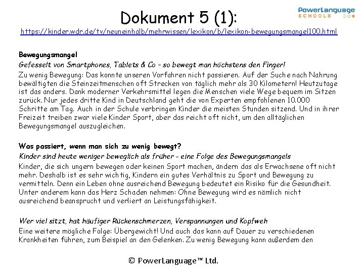 Dokument 5 (1): https: //kinder. wdr. de/tv/neuneinhalb/mehrwissen/lexikon/b/lexikon-bewegungsmangel 100. html Bewegungsmangel Gefesselt von Smartphones, Tablets