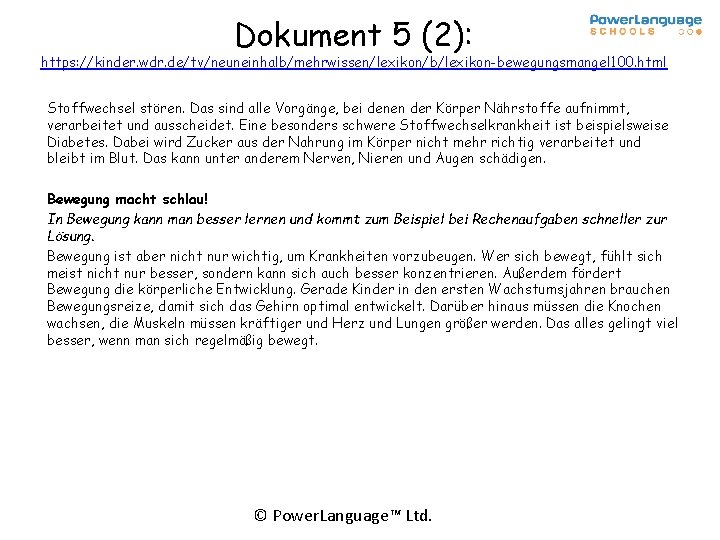 Dokument 5 (2): https: //kinder. wdr. de/tv/neuneinhalb/mehrwissen/lexikon/b/lexikon-bewegungsmangel 100. html Stoffwechsel stören. Das sind alle