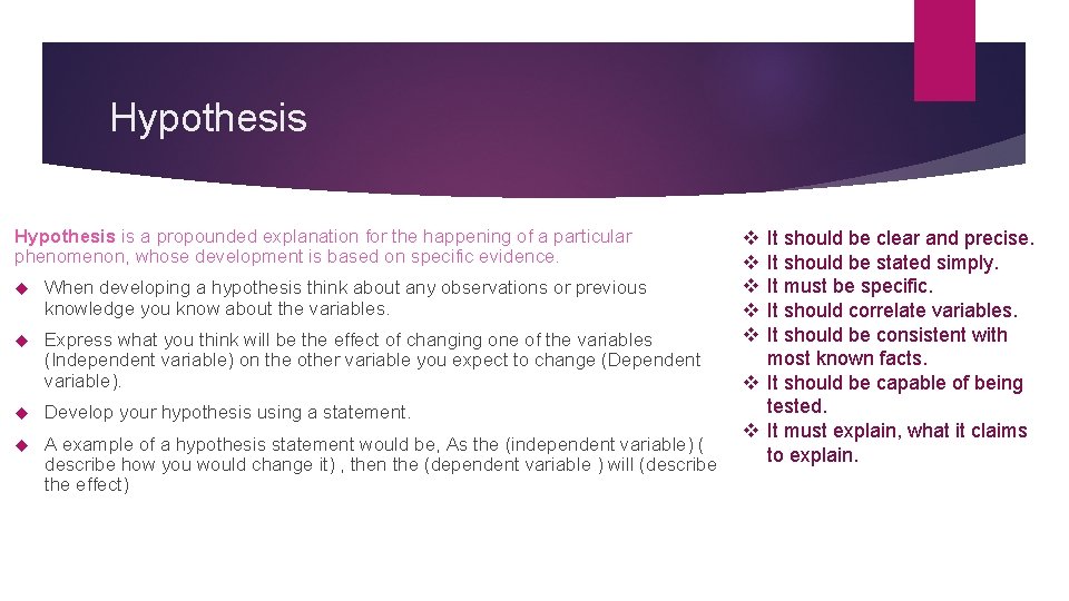 Hypothesis is a propounded explanation for the happening of a particular phenomenon, whose development