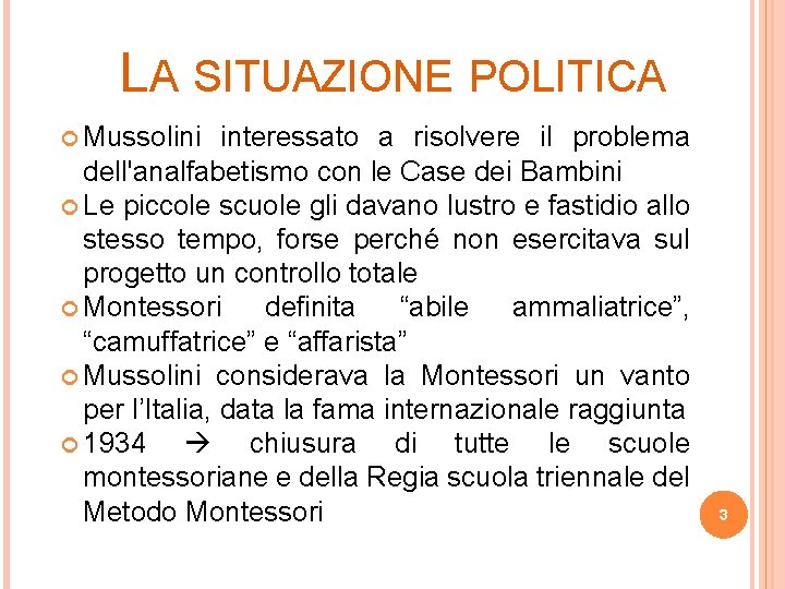 LA SITUAZIONE POLITICA Mussolini interessato a risolvere il problema dell'analfabetismo con le Case dei