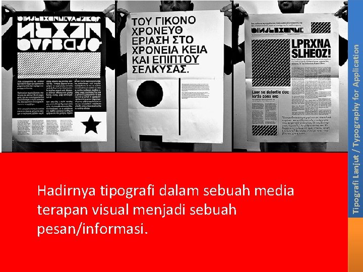 Tipografi Lanjut / Typography for Application Hadirnya tipografi dalam sebuah media terapan visual menjadi Tipografi Lanjut / Typography for Application Hadirnya tipografi dalam sebuah media terapan visual menjadi