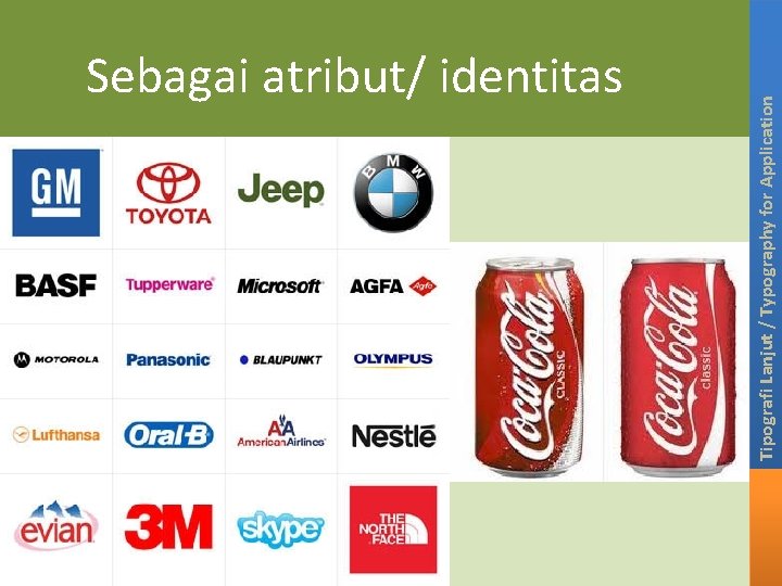 Tipografi Lanjut / Typography for Application Sebagai atribut/ identitas Tipografi Lanjut / Typography for Application Sebagai atribut/ identitas