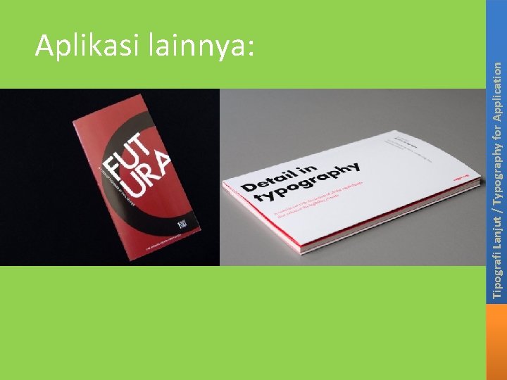 Tipografi Lanjut / Typography for Application Aplikasi lainnya: Tipografi Lanjut / Typography for Application Aplikasi lainnya: