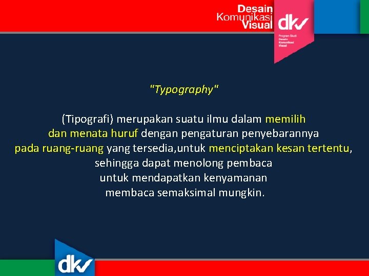 "Typography" (Tipografi) merupakan suatu ilmu dalam memilih dan menata huruf dengan pengaturan penyebarannya pada "Typography" (Tipografi) merupakan suatu ilmu dalam memilih dan menata huruf dengan pengaturan penyebarannya pada