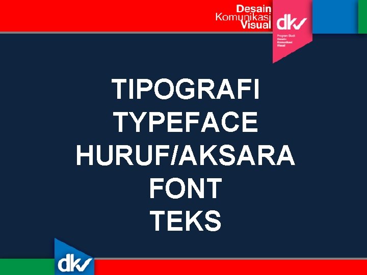 TIPOGRAFI TYPEFACE HURUF/AKSARA FONT TEKS TIPOGRAFI TYPEFACE HURUF/AKSARA FONT TEKS
