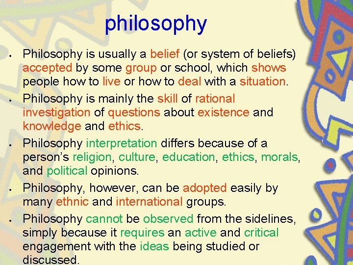 philosophy Philosophy is usually a belief (or system of beliefs) accepted by some group