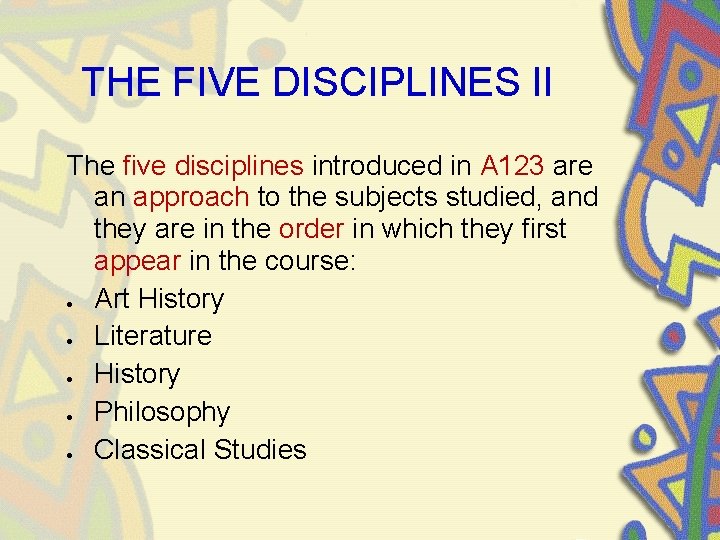 THE FIVE DISCIPLINES II The five disciplines introduced in A 123 are an approach