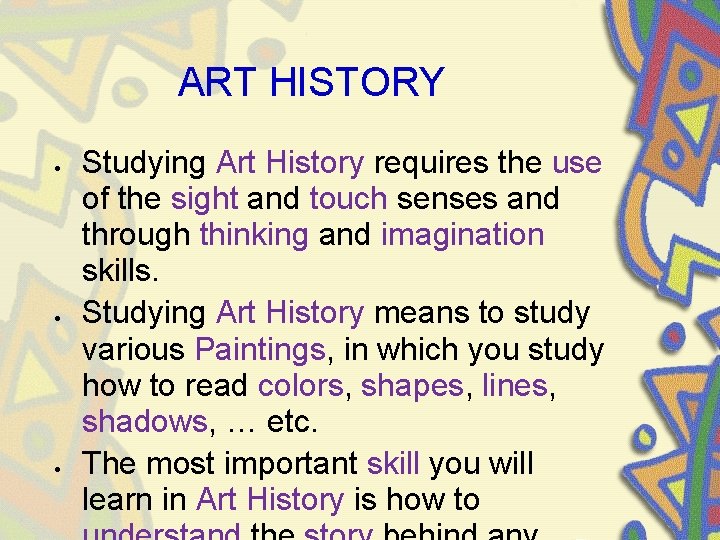 ART HISTORY Studying Art History requires the use of the sight and touch senses