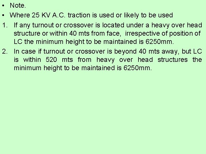 • Note. • Where 25 KV A. C. traction is used or likely • Note. • Where 25 KV A. C. traction is used or likely