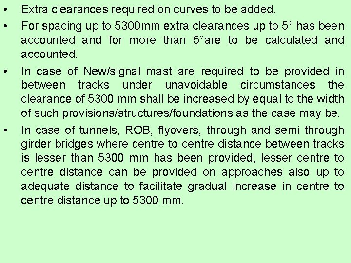 • • Extra clearances required on curves to be added. For spacing up • • Extra clearances required on curves to be added. For spacing up