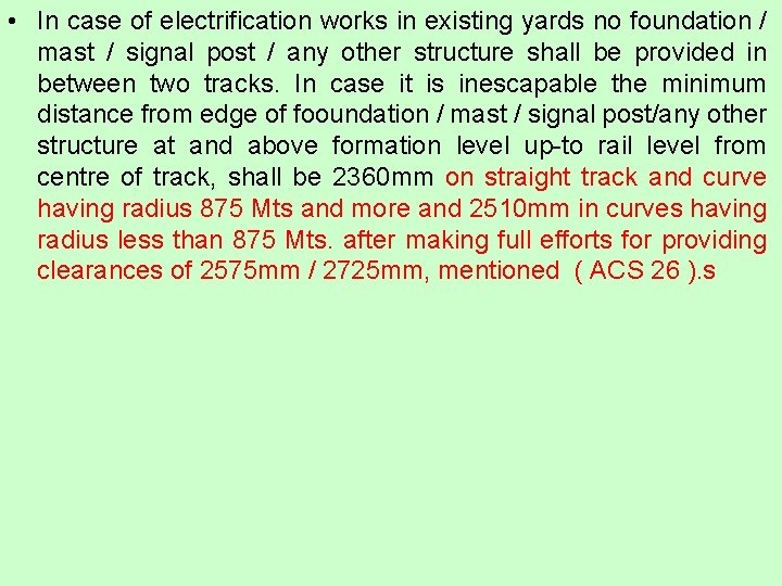 • In case of electrification works in existing yards no foundation / mast • In case of electrification works in existing yards no foundation / mast