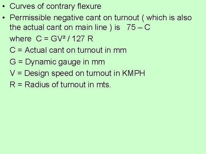• Curves of contrary flexure • Permissible negative cant on turnout ( which • Curves of contrary flexure • Permissible negative cant on turnout ( which