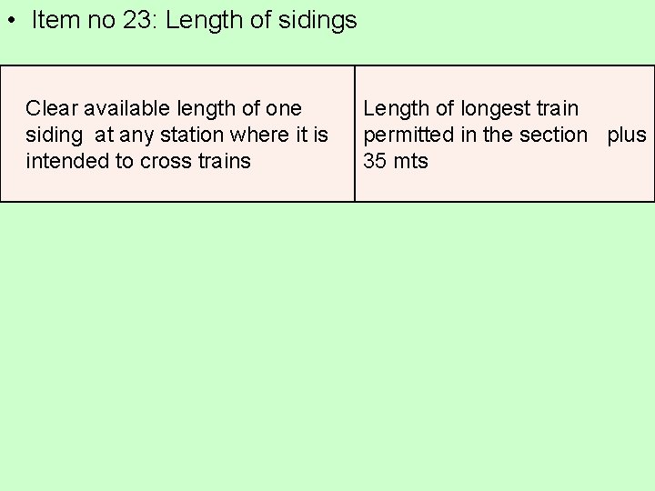• Item no 23: Length of sidings Clear available length of one siding • Item no 23: Length of sidings Clear available length of one siding