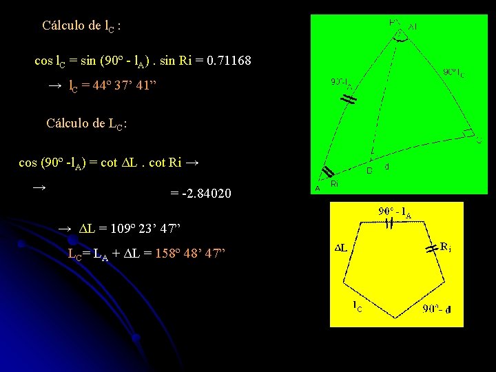 Cálculo de l. C : cos l. C = sin (90º - l. A).