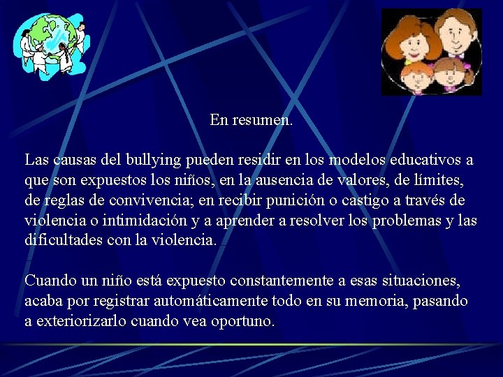 En resumen. Las causas del bullying pueden residir en los modelos educativos a que