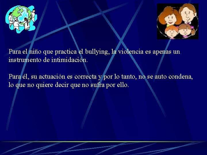 Para el niño que practica el bullying, la violencia es apenas un instrumento de