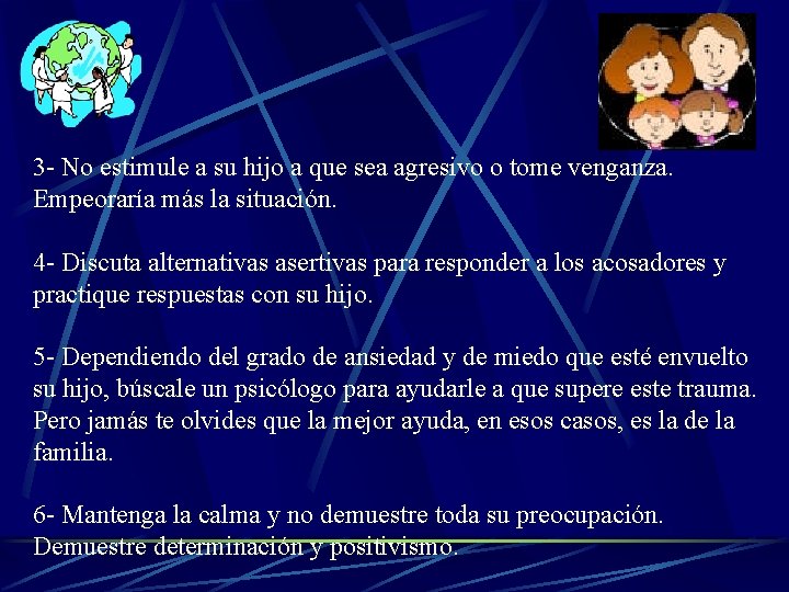 3 - No estimule a su hijo a que sea agresivo o tome venganza.