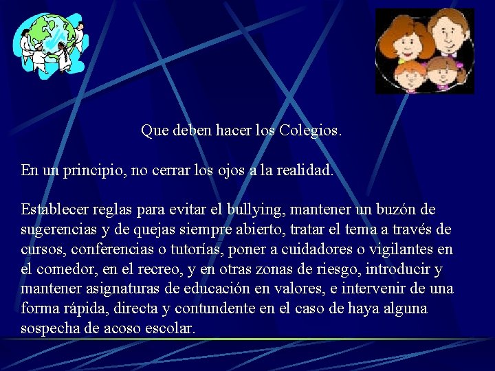 Que deben hacer los Colegios. En un principio, no cerrar los ojos a la