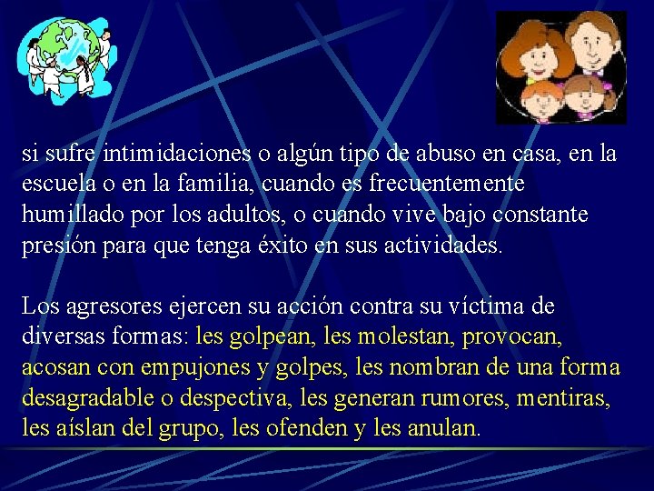 si sufre intimidaciones o algún tipo de abuso en casa, en la escuela o