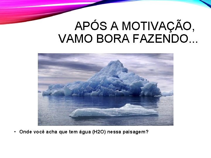 APÓS A MOTIVAÇÃO, VAMO BORA FAZENDO. . . • Onde você acha que tem APÓS A MOTIVAÇÃO, VAMO BORA FAZENDO. . . • Onde você acha que tem