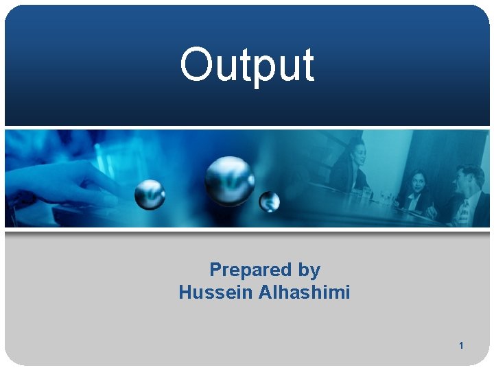 Output Prepared by Hussein Alhashimi 1 