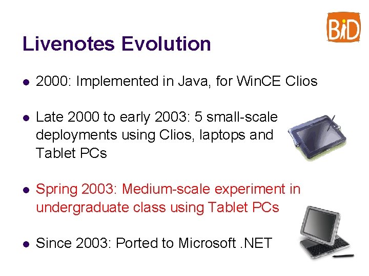 Livenotes Evolution l 2000: Implemented in Java, for Win. CE Clios l Late 2000