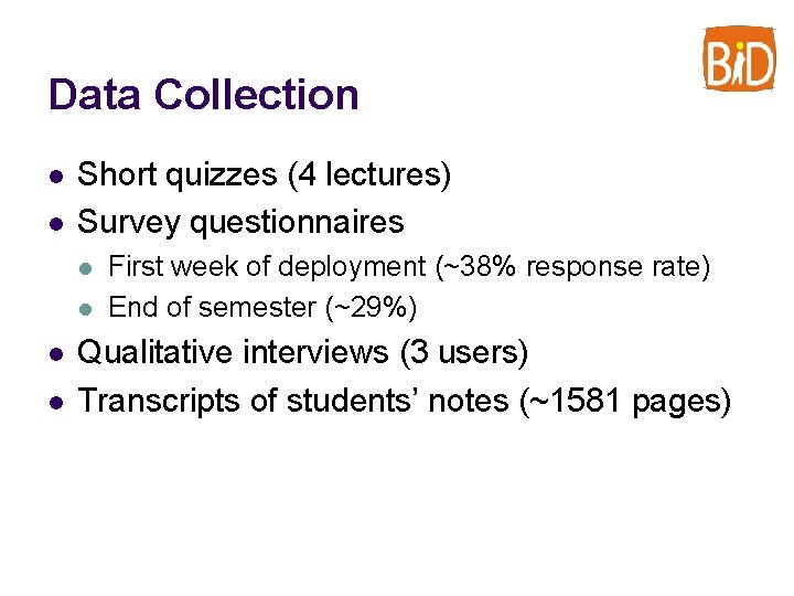 Data Collection l l Short quizzes (4 lectures) Survey questionnaires l l First week