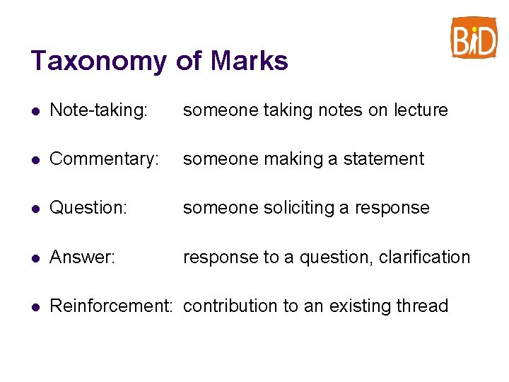 Taxonomy of Marks l Note-taking: someone taking notes on lecture l Commentary: someone making