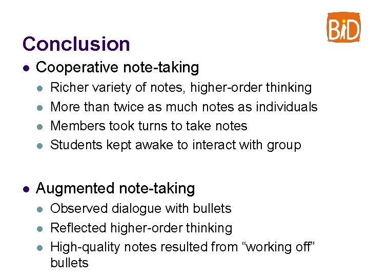 Conclusion l Cooperative note-taking l l l Richer variety of notes, higher-order thinking More
