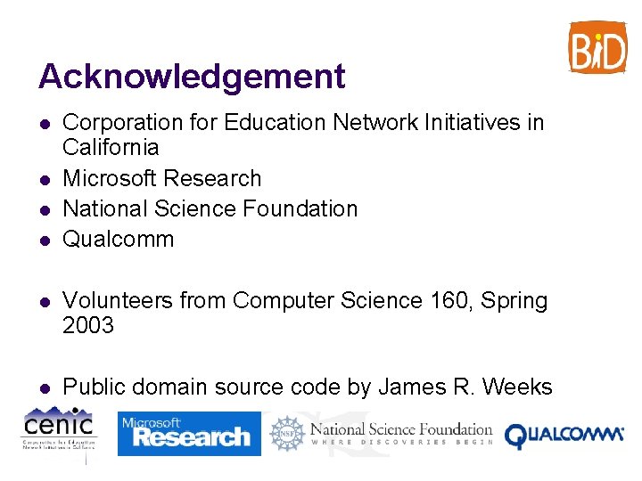 Acknowledgement l l Corporation for Education Network Initiatives in California Microsoft Research National Science