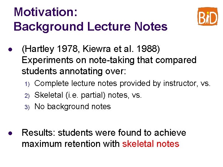 Motivation: Background Lecture Notes l (Hartley 1978, Kiewra et al. 1988) Experiments on note-taking